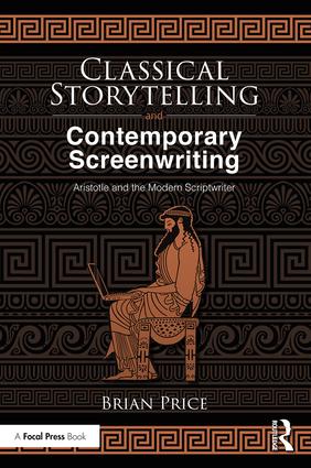 Classical Storytelling and Contemporary Screenwriting: Aristotle and the Modern Scriptwriter book cover