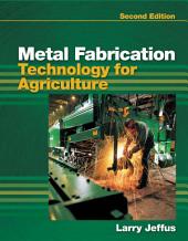 Metal Fabrication Technology for Agriculture: Edition 2