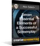 Rob Tobin's Seven Essential Elements of a Successful Screenplay