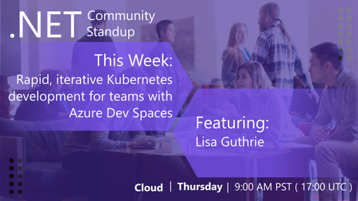 Cloud: .NET Community Standup - March 28, 2019 - Dev Spaces with Lisa Guthrie