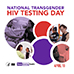 April 18th is National Transgender HIV/AIDS Awareness Day. Click here to learn more about the specific HIV/AIDS prevention challenges for transgender people and what CDC is doing to help.