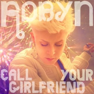 robyn-call-your-girlfriend-1571861132