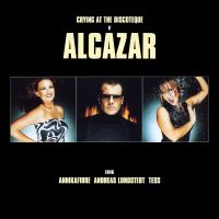 Cover Alcazar - Crying At The Discoteque