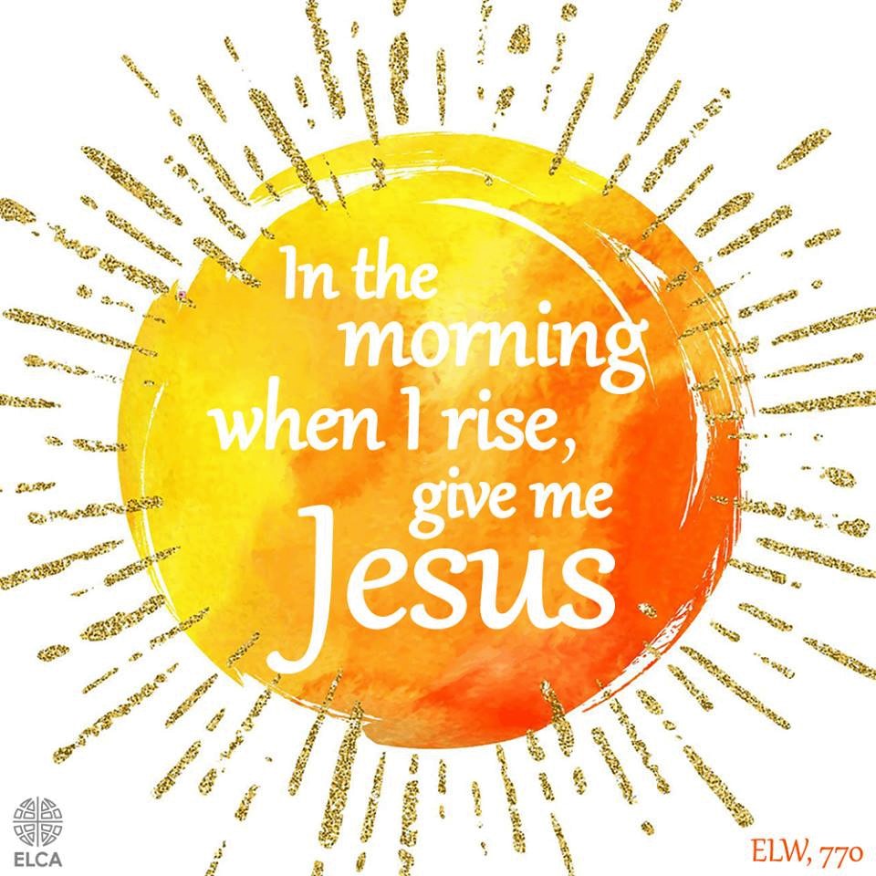 Painted orange and yellow sun with golden, sparkly beams, with the text "In the morning when I rise, give me Jesus" in the middle of the sun.
ELCA brandmark in black in the bottom left corner and ELW, 770 in the bottom right corner in orange.