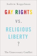 Cover for Gay Rights vs. Religious Liberty? - 9780197500989