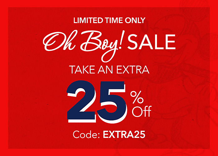 LIMITED TIME ONLY Oh Boy! Sale Take an Extra 25% Off Code: EXTRA25