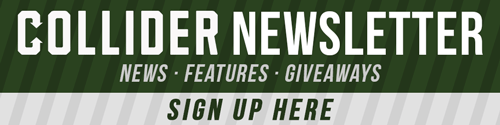 Click to sign up for the Collider email newsletter, with news, features, and giveaways.