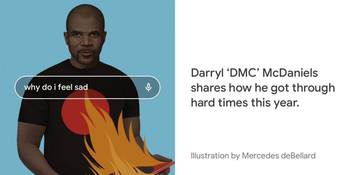 An illustration by Mercedes deBellard of Darryl McDaniels holding a record that’s on fire. Overlaid on the illustration is a search box showing the query "why do i feel sad." Text reads: Darryl ‘DMC’ McDaniels shares how he got through hard times this year. 