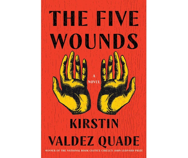 “The Five Wounds” by Kirstin Valdez Quade