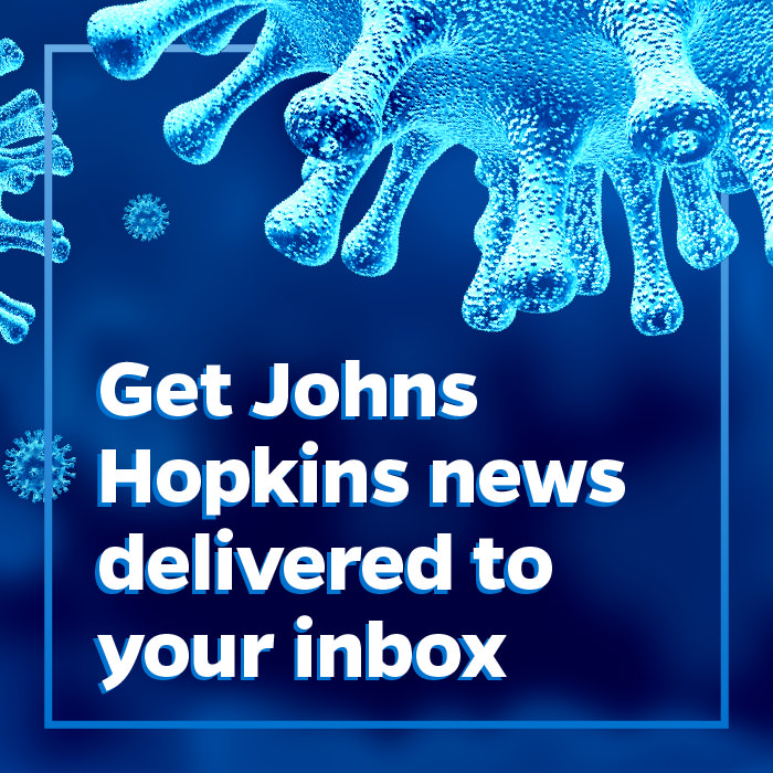News from Johns Hopkins delivered to your inbox