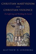 Cover for Christian Martyrdom and Christian Violence - 9780197566596