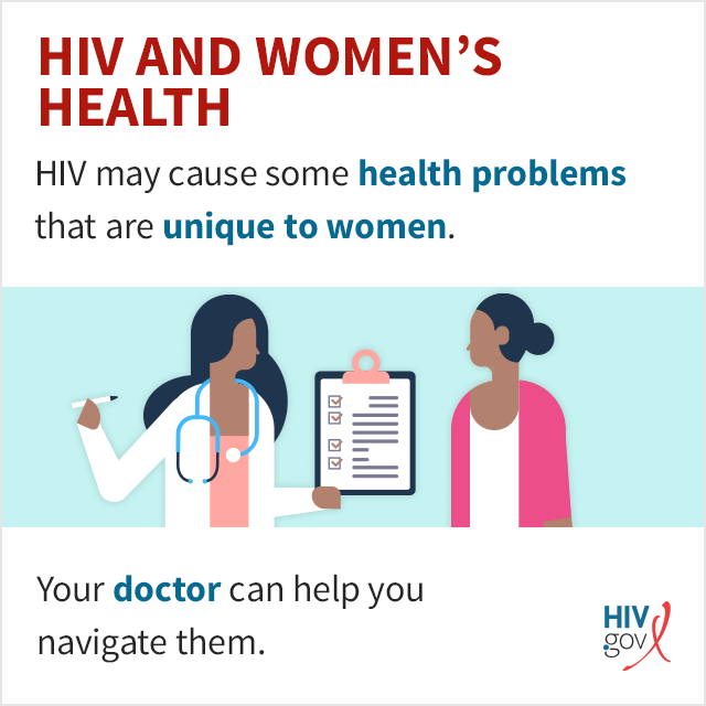 HIV may cause some health problems that are unique to women. Your doctor can help you navigate them.