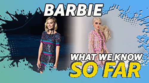 What We Know About 'Barbie' ... So Far