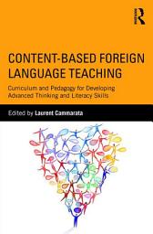 Icon image Content-Based Foreign Language Teaching: Curriculum and Pedagogy for Developing Advanced Thinking and Literacy Skills
