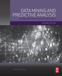 Icon image Data Mining and Predictive Analysis: Intelligence Gathering and Crime Analysis, Edition 2