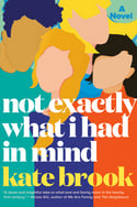Kate Brook - Not Exactly What I Had in Mind (Paperback)