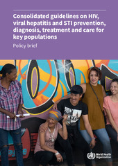 Policy brief: Consolidated guidelines on HIV, viral hepatitis and STI prevention, diagnosis, treatment and care for key populations