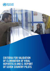 Criteria for validation of elimination of viral hepatitis B and C: report of 7 country pilots