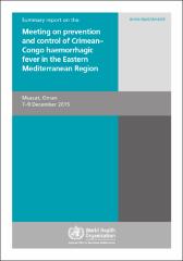 Summary report on the meeting on prevention and control of Crimean–Congo haemorrhagic fever in the Eastern Mediterranean Region, Muscat, Oman, 7–9 December 2015
