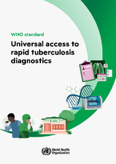 WHO standard: universal access to rapid tuberculosis diagnostics