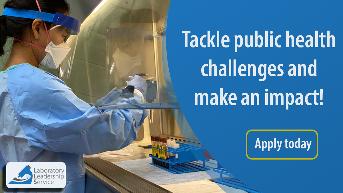 Woman wearing personal protective equipment working with samples in a lab. Text reads, "Tackle public health challenges and make an impact! Apply today." Laboratory Leadership Service logo in bottom left corner.