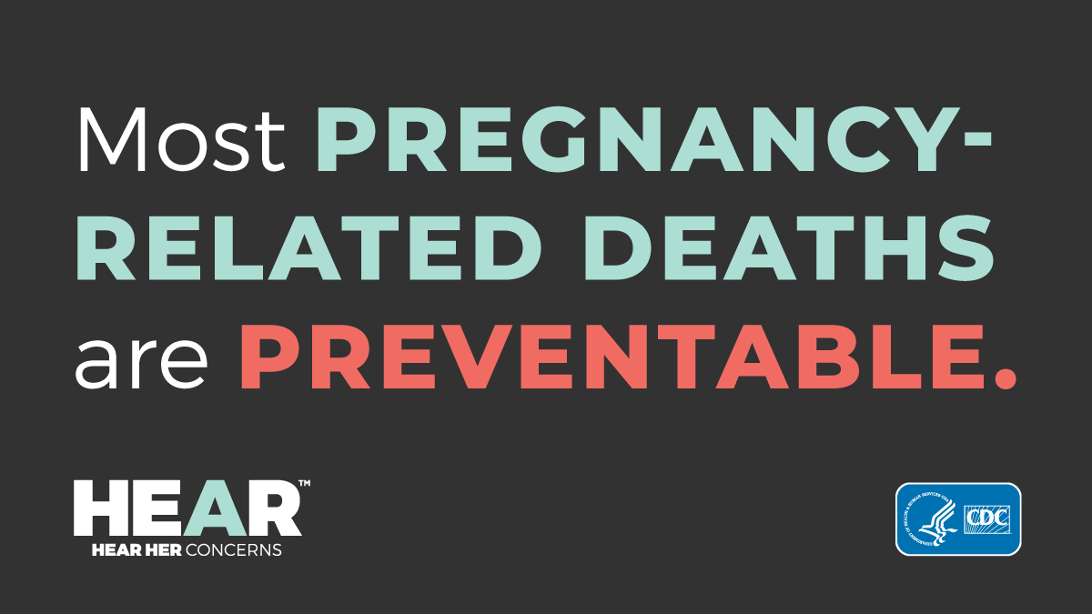 Dark background with text that reads: Most Pregnancy-Related Deaths are Preventable. 
CDC logo and Hear Her campaign logo placed in bottom corners. 