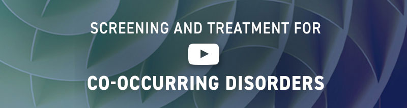 Screening and Treatment for Co-Occurring Disorders Video