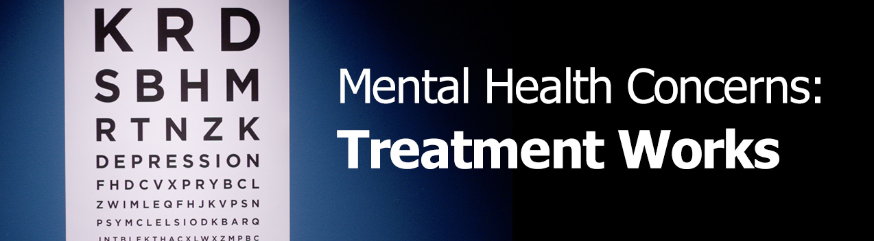 Mental Health Concerns: Treatment Works