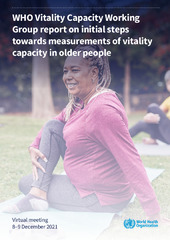 WHO Vitality Capacity Working Group report on initial steps towards measurements of vitality capacity in older people, Virtual meeting, 8-9 December 2021