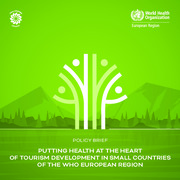 Putting health at the heart of tourism development in small countries of the WHO European Region: policy brief