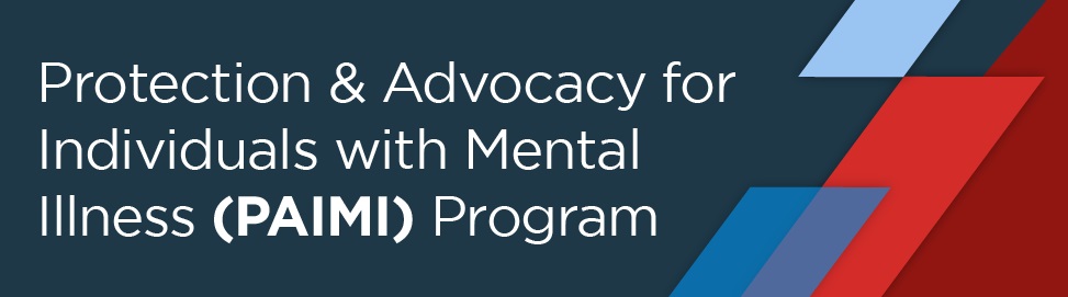 Protection & Advocacy for Individuals with Mental Illness (PAIMI) Program