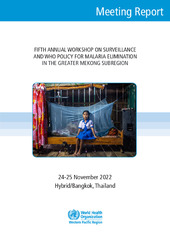 Fifth annual workshop on surveillance and WHO policy for malaria elimination in the Greater Mekong Subregion, 24-26 November 2022