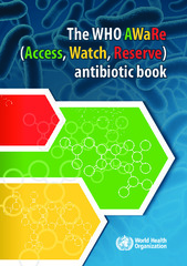 The WHO AWaRe (Access, Watch, Reserve) antibiotic book