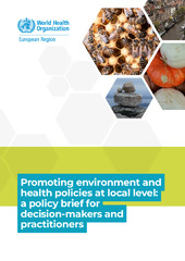 Promoting environment and health policies at local level: a policy brief for decision-makers and practitioners