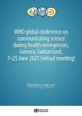 WHO global conference on communicating science during health emergencies, Geneva, Switzerland, 7–25 June 2021 (‎virtual meeting)‎: meeting report