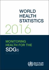 World health statistics 2016: monitoring health for the SDGs, sustainable development goals