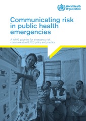 Communicating risk in public health emergencies: a WHO guideline for emergency risk communication (‎ERC)‎ policy and practice