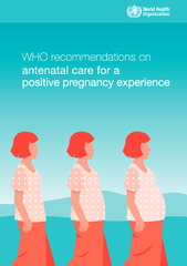 WHO recommendations on antenatal care for a positive pregnancy experience