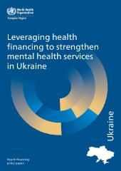 Leveraging health financing to strengthen mental health services in Ukraine