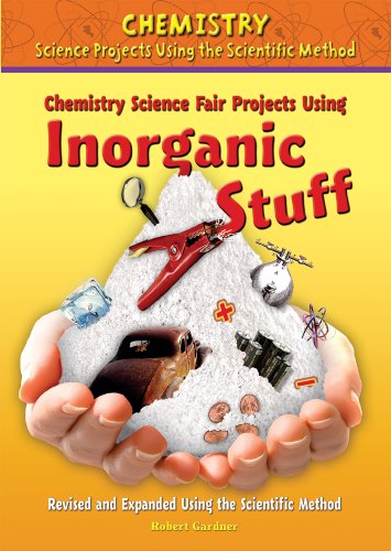 Stock image for Chemistry Science Fair Projects Using Inorganic Stuff (Chemistry Science Projects Using the Scientific Method) for sale by SecondSale