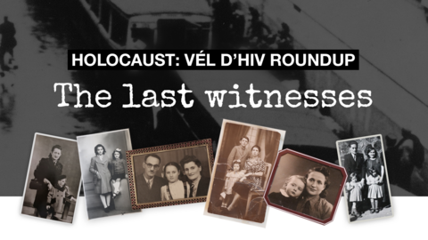 Holocaust: Vél d'Hiv roundup. The last witnesses