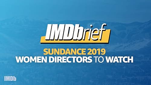 Spotlighting Sundance 2019's Women Directors