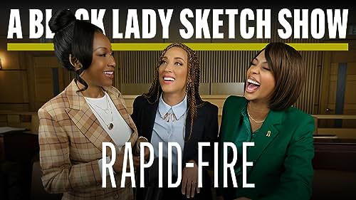 Rapid-Fire Q&A: "A Black Lady Sketch Show"