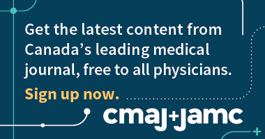 Get the latest content from Canada's leading medical journal, free to all physicians. Click to sign up for CMAJ or JAMC email alerts.