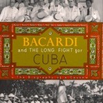Bacardi and the Long Fight for Cuba book cover