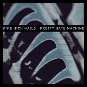  Nine Inch Nails, Pretty Hate Machine