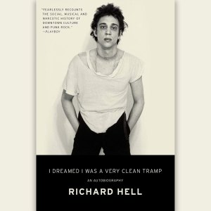 Richard Hell: I Dreamed I Was a Very Clean Tramp (2013)