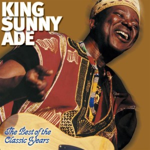 500 albums king sunny ade best of the classic years