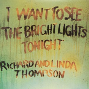 500 albums richard and linda thompson I want to see the bright lights tonight