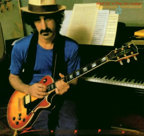 Frank Zappa Shut Up 'n Play Yer Guitar